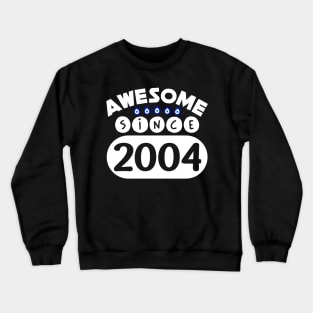 Awesome Since 2004 Crewneck Sweatshirt